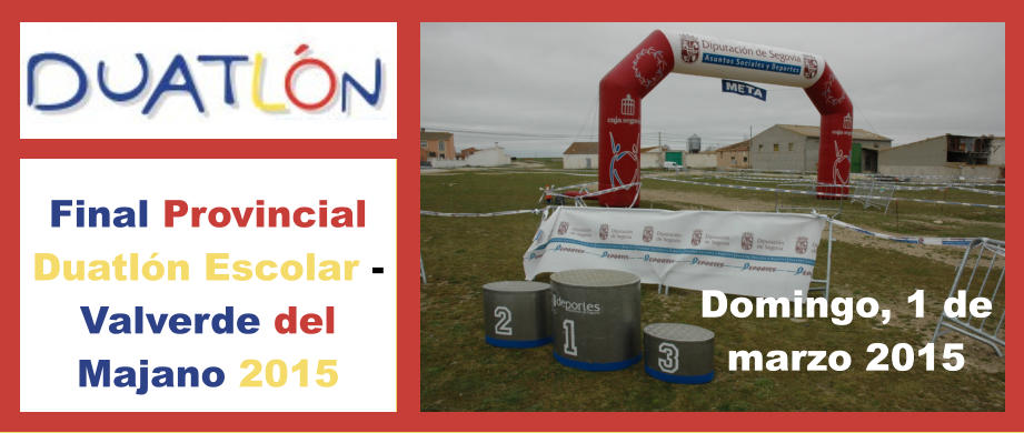 Final Provincial Duatln Escolar - Valverde del Majano 2015 Domingo, 1 de marzo 2015