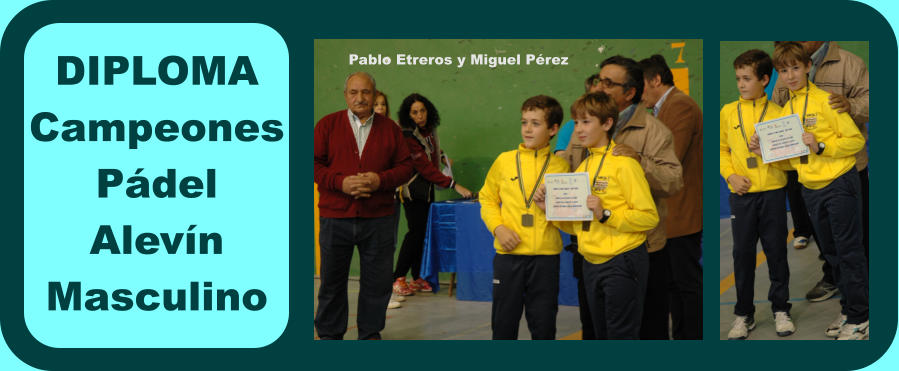 DIPLOMA Campeones Pdel Alevn Masculino Pablo Etreros y Miguel Prez