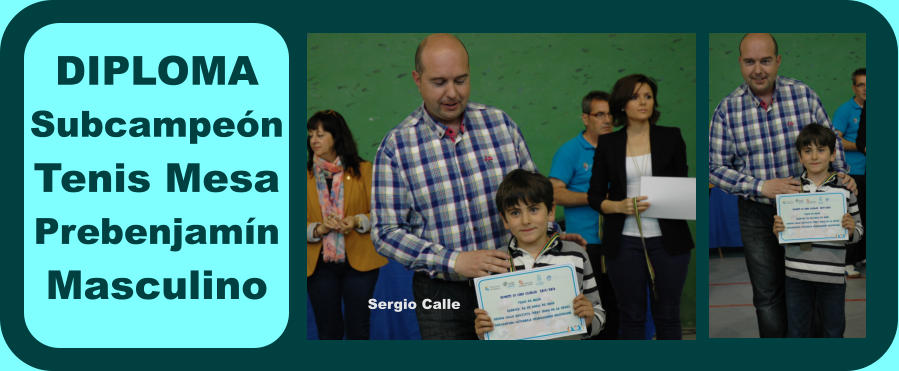 DIPLOMA Subcampen Tenis Mesa Prebenjamn Masculino Sergio Calle