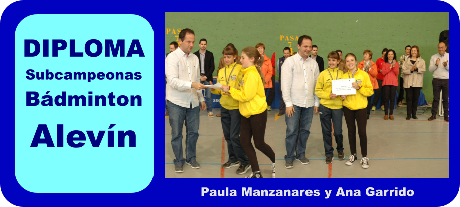 DIPLOMA Subcampeonas Bdminton Alevn Paula Manzanares y Ana Garrido