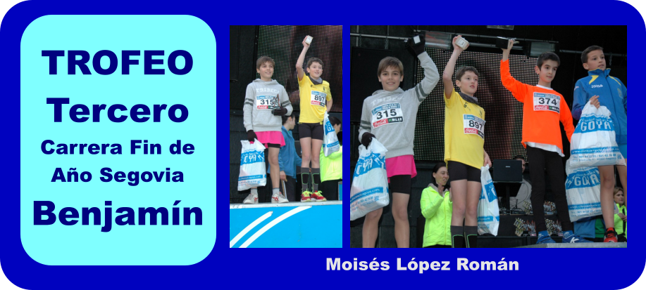 TROFEO Tercero Carrera Fin de Ao Segovia Benjamn Moiss Lpez Romn