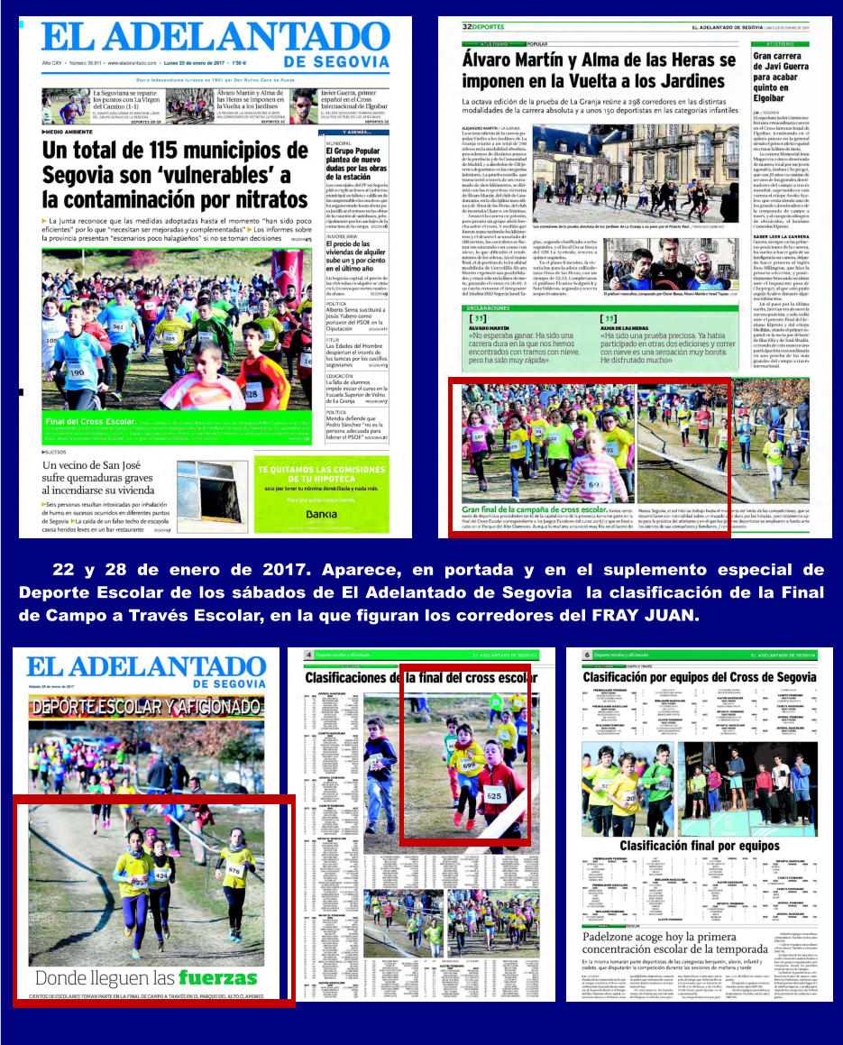 22 y 28 de enero de 2017. Aparece, en portada y en el suplemento especial de Deporte Escolar de los sbados de El Adelantado de Segovia  la clasificacin de la Final de Campo a Travs Escolar, en la que figuran los corredores del FRAY JUAN.
