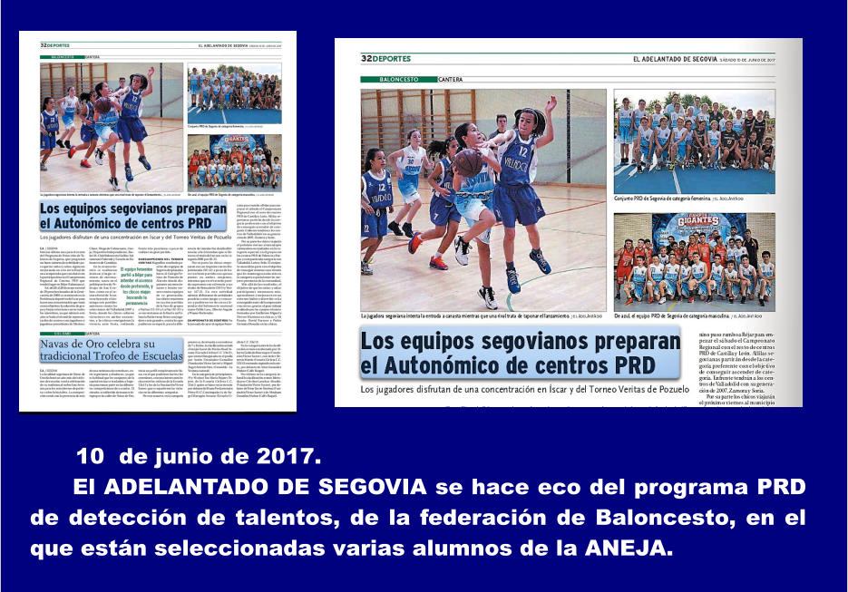 10  de junio de 2017.   El ADELANTADO DE SEGOVIA se hace eco del programa PRD de deteccin de talentos, de la federacin de Baloncesto, en el que estn seleccionadas varias alumnos de la ANEJA.