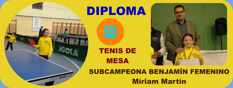 SUBCAMPEONA BENJAMÍN FEMENINO Míriam Martín TENIS DE MESA