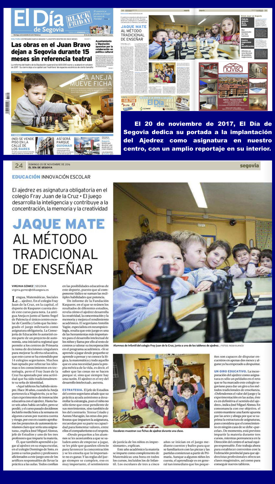 El 20 de noviembre de 2017, El Día de Segovia dedica su portada a la implantación del Ajedrez como asignatura en nuestro centro, con un amplio reportaje en su interior.
