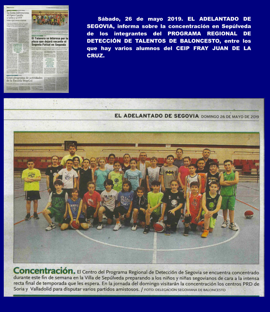 Sábado, 26 de mayo 2019. EL ADELANTADO DE SEGOVIA, informa sobre la concentración en Sepúlveda de los integrantes del PROGRAMA REGIONAL DE DETECCIÓN DE TALENTOS DE BALONCESTO, entre los que hay varios alumnos del CEIP FRAY JUAN DE LA CRUZ.