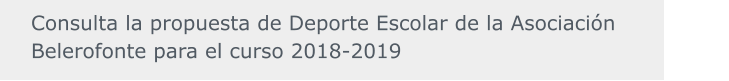 Consulta la propuesta de Deporte Escolar de la Asociación Belerofonte para el curso 2018-2019
