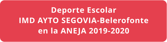 Deporte Escolar IMD AYTO SEGOVIA-Belerofonte en la ANEJA 2019-2020